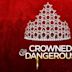 Crowned and Dangerous