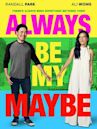 Always Be My Maybe