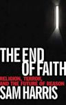 The End of Faith: Religion, Terror, and the Future of Reason