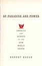 Of Paradise and Power: America and Europe in the New World Order