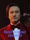 Vocal-criminal ensemble