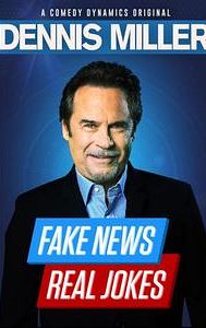 Dennis Miller: Fake News, Real Jokes