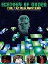 Ecstasy of Order: The Tetris Masters