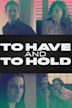 To Have and to Hold