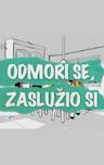 Odmori se, zasluzio si