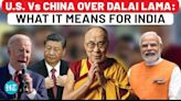 India & U.S. Vs China Over Dalai Lama? The Cold War Playing Out Over The Tibetan Spiritual Leader