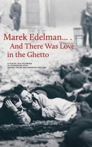Marek Edelman… And There Was Love in the Ghetto