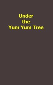 Under the Yum Yum Tree