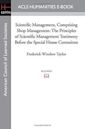 Scientific Management, Comprising Shop Management: The Principles of Scientific Management Testimony Before the Special House Committee