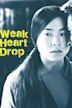 Weak Heart Drop