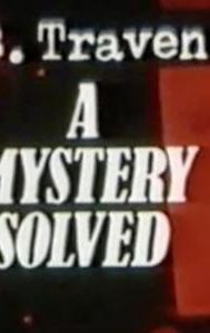 B.Traven: A Mystery Solved