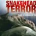 Snakehead Terror