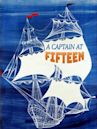 A Captain at Fifteen