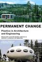 Permanent Change: Plastics in Architecture and Engineering