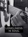 Loneliness Is Soul