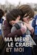 Ma mère, le crabe et moi