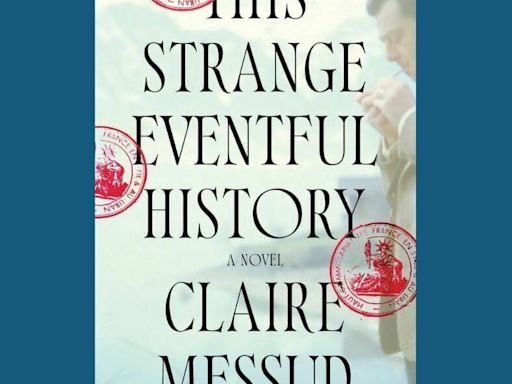 Claire Messud's sweeping novel borrows from her own 'Strange Eventful History'