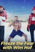 Freeze the Fear with Wim Hof