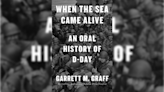 Book Review: 'When the Sea Came Alive' expands understanding of D-Day invasion