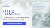 Liminal's Report Forecasts $10.8 Billion Global Market for Customer Identity and Access Management by 2028