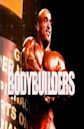 Bodybuilders (On the Inside)