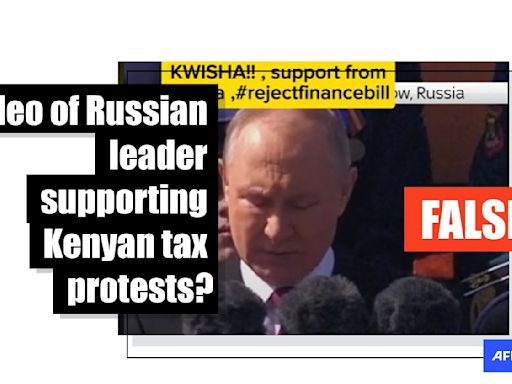 Old clip misrepresented as showing Vladimir Putin backing Kenyan tax protests