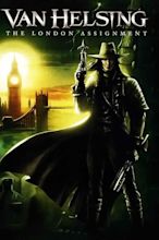 Van Helsing: The London Assignment (2004) — The Movie Database (TMDb)