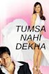 Tumsa Nahin Dekha: A Love Story