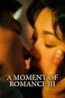 A Moment of Romance III