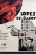 Lopez, le bandit