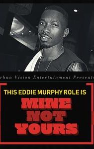 This Eddie Murphy Role Is Mine Not Yours