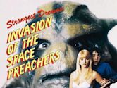 Strangest Dreams: Invasion of the Space Preachers