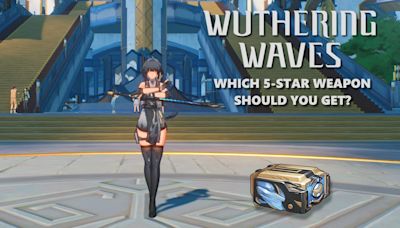 Wuthering Waves - Which Free 5 Star Weapon Should You Get?