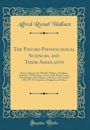 The Psycho-Physiological Sciences, and Their Assailants: Being a Response by Alfred R. Wallace, of England, Professor J. R. Buchanan, of New York, Darius Lyman, of Washington, Epes Sargent, of Boston, to the Attacks of Prof. W. B. Carpenter, of England, a