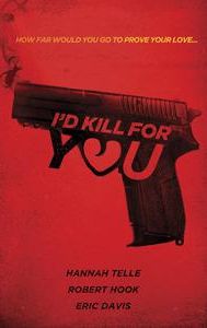 I'd Kill for You