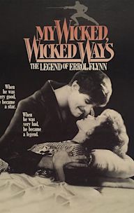 My Wicked, Wicked Ways: The Legend of Errol Flynn