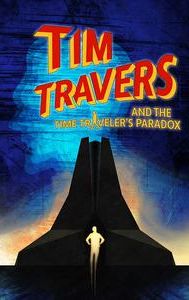 Tim Travers & the Time Travelers Paradox | Comedy, Fantasy, Sci-Fi