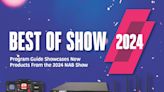 Best of Show Guide for 2024 NAB Show Now Available