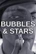 Bubbles & Stars