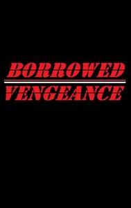 Borrowed Vengeance - IMDb