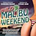 Wild Malibu Weekend!