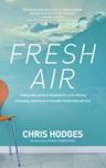 Fresh Air: What Happens When You Discover the Powerful Secrets of a God-Breathed Life