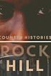 Counter Histories: Rock Hill