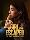 The Girl Who Escaped: The Kara Robinson Story