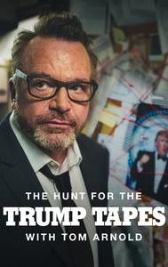 The Hunt for the Trump Tapes With Tom Arnold