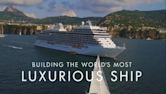 Building the World's Most Luxurious Cruise Ship