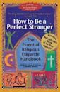 How to Be a Perfect Stranger: The Essential Religious Etiquette Handbook