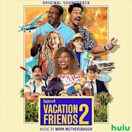 Vacation Friends 2 [Original Soundtrack]