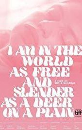 I Am in the World as Free and Slender as a Deer on a Plain