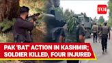 Pak Special Forces & Terrorists Launch 'BAT' Action In Kashmir; Soldier Killed, 4 Hurt In Kupwara
